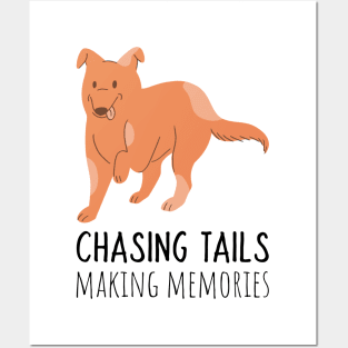 chasing tails making memories Posters and Art